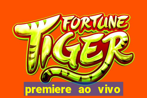 premiere ao vivo hoje gratis